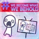 We Become What We Behold Media Loop